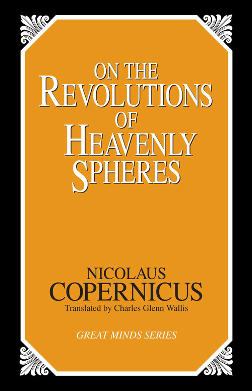 On the Revolutions of Heavenly Spheres by Nicolaus Copernicus, 9781573920353