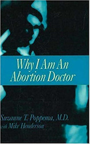 Why I Am an Abortion Doctor by Suzanne T. Poppema, 9781573920452