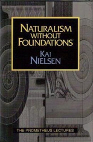 Naturalism Without Foundations by Kai Nielsen, 9781573920766