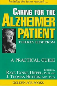 Caring for the Alzheimer Patient (A Practical Guide) by Raye  Lynne Dippel, J. Thomas Hutton, 9781573921084