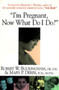 I'm Pregnant, Now What Do I Do? by Robert W. Buckingham, Mary P. Derby, 9781573921176