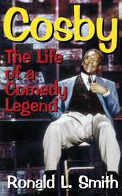 Cosby (The Life of a Comedy Legend) by Ronald L. Smith, 9781573921268