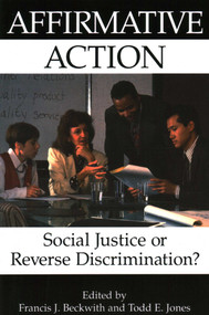 Affirmative Action (Social Justice or Reverse Discrimination?) by Francis J. Beckwith, Todd E. Jones, 9781573921572