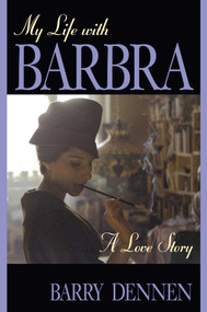 My Life With Barbra (A Love Story) by Barry Dennen, 9781573921602