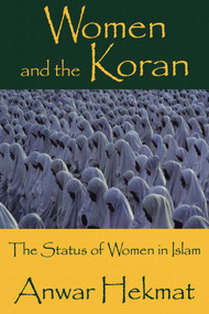 Women and the Koran (The Status of Women in Islam) by Anwar Hekmat, 9781573921626