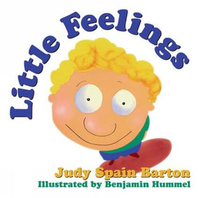 Little Feelings by Judy Spain Barton, Benjamin Hummel, 9781573921831