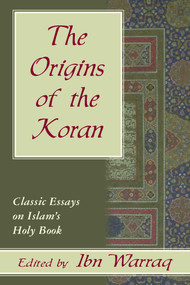 Origins of the Koran (Classic Essays on Islam's Holy Book) by Ibn Warraq, 9781573921985