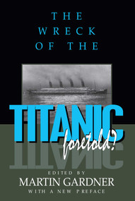 Wreck of the Titanic Foretold? by Martin Gardner, 9781573922012