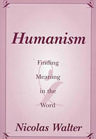 Humanism (Finding Meaning in the Word) by Nicolas Walter, 9781573922098