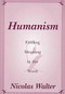 Humanism (Finding Meaning in the Word) by Nicolas Walter, 9781573922098