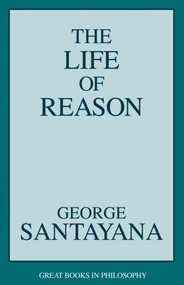 Life of Reason by George Santayana, 9781573922104