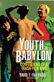 Youth in Babylon (Confessions of a Trash-Film King) by David F. Friedman, Don Denevi, 9781573922364