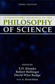 Introductory Readings in the Philosophy of Science by E. D. Klemke, Robert Hollinger, David Wyss Rudge, 9781573922401