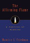 Affirming Flame (A Poetics of Meaning) by Maurice S. Friedman, 9781573922593
