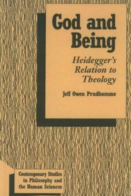 God and Being (Heidegger's Relation to Theology) by Jeff Owen Prudhomme, 9781573925068