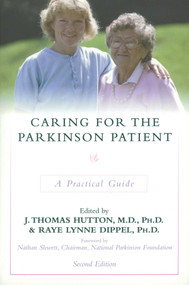 Caring for the Parkinson Patient (A Practical Guide) by J. Thomas Hutton, Raye  Lynne Dippel, 9781573926843