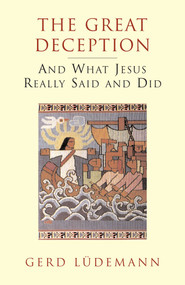Great Deception (And What Jesus Really Said and Did) by Gerd Ludemann, 9781573926881