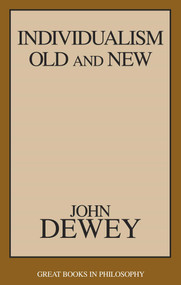 Individualism Old and New by John Dewey, 9781573926935