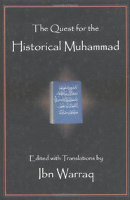 Quest for the Historical Muhammad by Ibn Warraq, 9781573927871