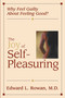 Joy of Self-Pleasuring (Why Feel Guilty About Feeling Good?) by Edward L. Rowan, 9781573927956