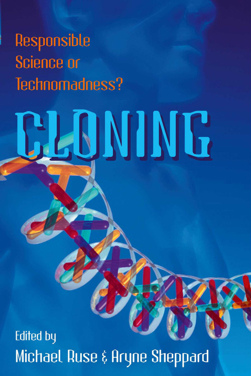 Cloning (Responsible Science or Technomadness?) by Michael Ruse, Aryne Sheppard, 9781573928366