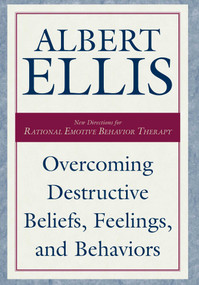 Overcoming Destructive Beliefs, Feelings, and Behaviors (New Directions for Rational Emotive Behavior Therapy) by Albert Ellis, 9781573928793