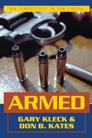 Armed by Gary Kleck, Don B. Kates, 9781573928830