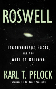 Roswell (Inconvenient Facts and the Will to Believe) by Karl T. Pflock, 9781573928946