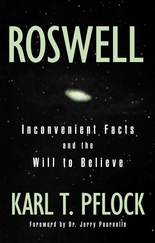 Roswell (Inconvenient Facts and the Will to Believe) by Karl T. Pflock, 9781573928946