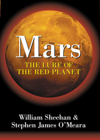 Mars (The Lure of the Red Planet) by William Sheehan, Stephen James O'Meara, 9781573929004
