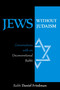 Jews Without Judaism (Conversations With an Unconventional Rabbi) by Daniel Friedman, 9781573929240