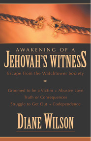 Awakening of a Jehovah's Witness (Escape from the Watchtower Society) by Diane Wilson, 9781573929424