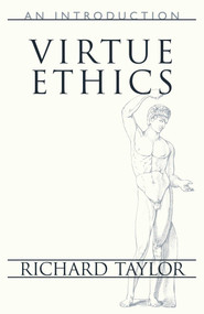 Virtue Ethics (An Introduction) by Richard Taylor, 9781573929431