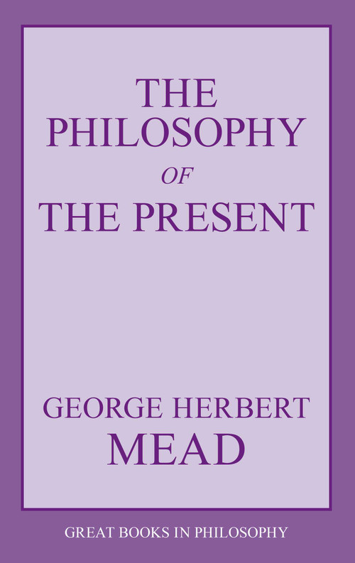 Philosophy of the Present by George Herbert Mead, 9781573929486