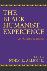 Black Humanist Experience (An Alternative to Religion) by Norm R. Allen, 9781573929677