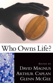 Who Owns Life? by David Magnus, Arthur L. Caplan, Glenn McGee, 9781573929868