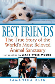 Best Friends (The True Story of the World's Most Beloved Animal Sanctuary) by Samantha Glen, 9781575667355