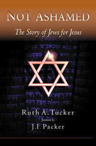 Not Ashamed (The Story of Jews for Jesus) by Ruth Tucker, 9781576737002