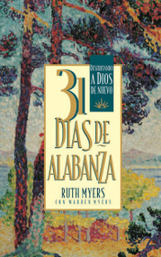 31 Dias De Alabanza (Enjoying God Anew: Spanish Edition) by Ruth Myers, Warren Myers, 9781576737620
