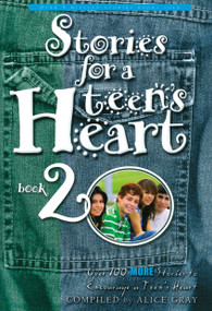 Stories for a Teen's Heart #2 (Over One Hundred Treasures to Touch Your Soul) by Alice Gray, 9781576737972