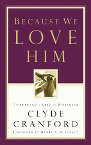 Because We Love Him (Embracing a Life of Holiness) by Clyde Cranford, Henry Blackaby, 9781576738658