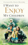 I Want to Enjoy My Children by Henry Brandt, Kerry L. Skinner, 9781576739716
