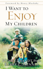 I Want to Enjoy My Children by Henry Brandt, Kerry L. Skinner, 9781576739716