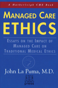 Managed Care Ethics (Essays on the Impact of Managed Care on Traditional Medical Ethics) by John LaPuma, 9781578260126