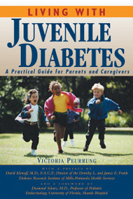 Living With Juvenile Diabetes (A Practical Guide for Parents and Caregivers) by Victoria Peurrung, David C. Klonoff, MD, FACP, Desmond, Md Schatz, M.D., 9781578260577
