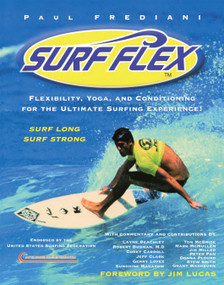 Surf Flex (Flexibility, Yoga, and Conditioning for the Ultimate Surfing Experience!) by Paul Frediani, Jim Lucas, Peter Field Peck, 9781578260782