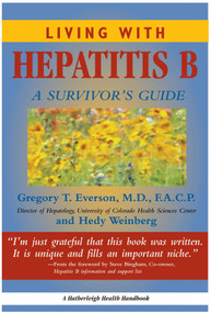 Living With Hepatitis B: (A Survivor's Guide) by Gregory T Everson, MD, FACP, Hedy Weinberg, 9781578260843