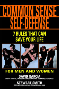 Common Sense Self-Defense (7 Rules That Can Save Your Life) by David Garcia, Stewart Smith, 9781578260904