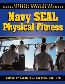 The Navy SEAL Physical Fitness Guide by Patricia A Deuster, Ph.D., Stewart Smith, 9781578261062