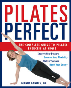 Pilates Perfect (The Complete Guide to Pilates Exercise at Home) by Dianne Daniels, MA, Peter Field Peck, 9781578261475